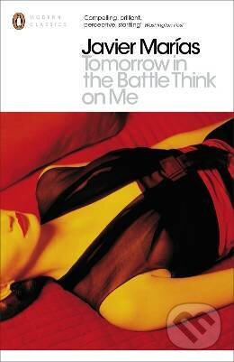 Kniha: Tomorrow in the Battle Think on Me (Javier Marías)