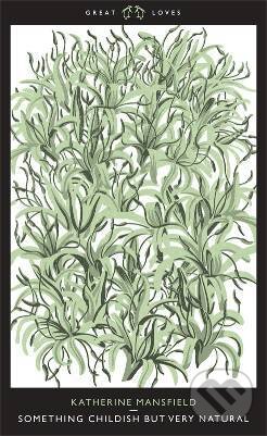 Kniha: Something Childish But Very Natural (Katherine Mansfield). , 2007