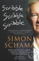 Kniha: Scribble, Scribble, Scribble : Writing on Ice Cream, Obama, Churchill and My Mother (Simon Schama)