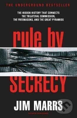 Kniha Rule by Secrecy : The Hidden History That Connects the Trilateral Commission, the Freemasons, and the Great Pyramids