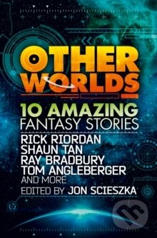 Levně Other Worlds: 10 Amazing Fantasy Stories - Rôzni autori (editori)