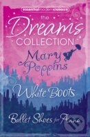 Essential Modern Classics Dreams Collection : Mary Poppins / Ballet Shoes for Anna / White Boots