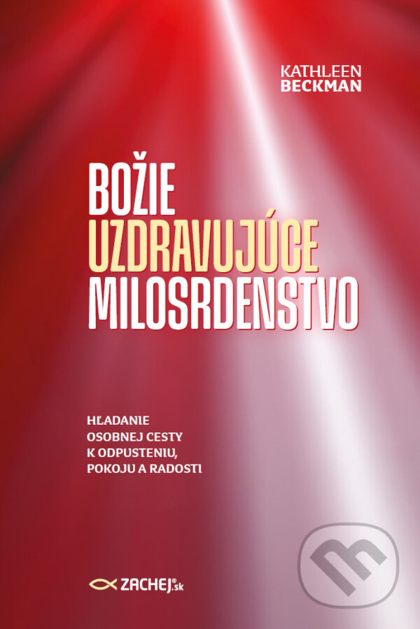 E-kniha: Božie uzdravujúce milosrdenstvo (Kathleen Beckman). Zachej, 2024