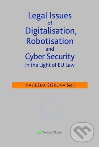 Legal Issues of Digitalisation, Robotization and Cyber Security koupíte na Martinus.cz