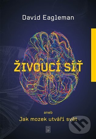 Levně Živoucí síť aneb Jak mozek utváří svět - David Eagleman - kniha z kategorie Pozitívne myslenie