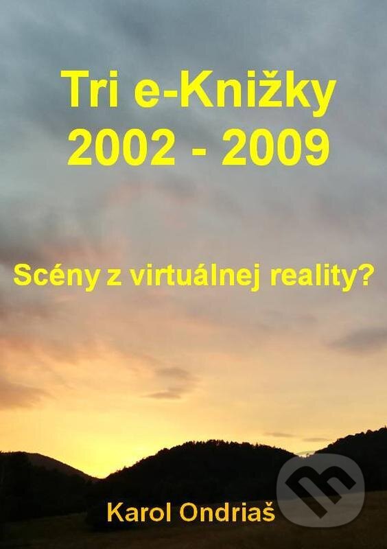 E-kniha: Tri e-Knižky 2002 - 2009 (Karol Ondriaš). Karol Ondriaš