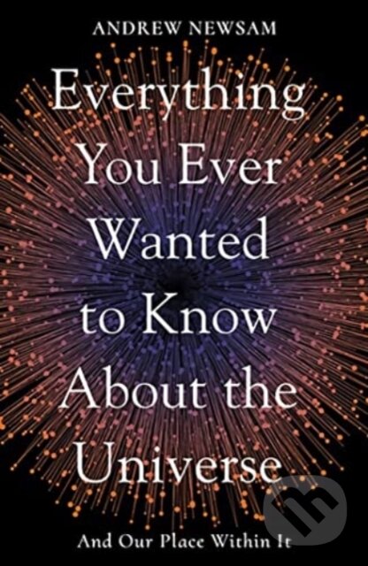 Levně Everything You Ever Wanted to Know About the Universe - kniha z kategorie Prírodné vedy a technika