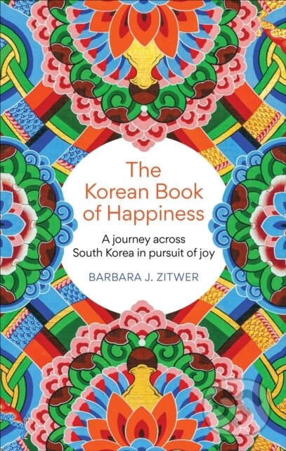 Levně The Korean Book of Happiness (A journey across South Korea in pursuit of joy) - kniha z kategorie Cestopisy z Ázie