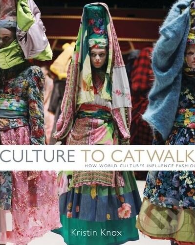 Kniha: Culture to Catwalk (Kristin Knox). Bloomsbury, 2012