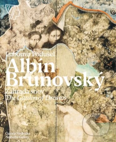 Levně Albín Brunovský: Záhrada snov / The Garden of Dreams - kniha z kategorie Maliarstvo