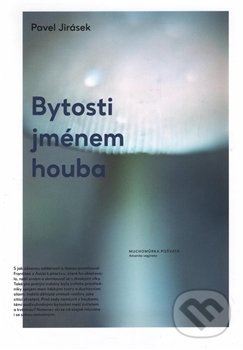 Levně Bytosti jménem houba - Pavel Jirásek - kniha z kategorie Biológia