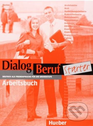 Levně Dialog Beruf Starter - Arbeitsbuch - Norbert Becker, Jorg Braunert - kniha z kategorie Jazykové učebnice a slovníky