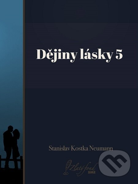 Dějiny lásky 5 - Stanislav Kostka Neumann, Petit Press, 2017