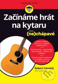 Levně Začínáme hrát na kytaru (pro (ne)chápavé) - Robert Yannick - kniha z kategorie Škola hrania