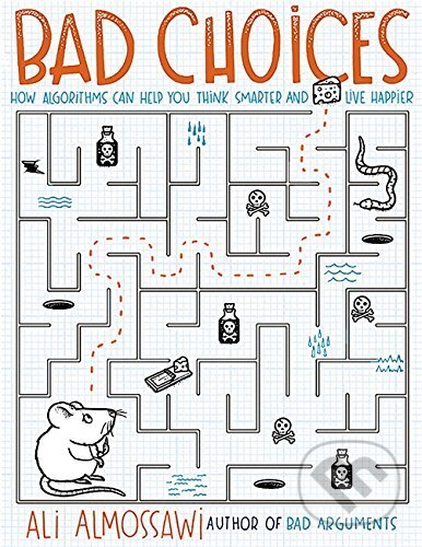 Levně Bad Choices (How Algorithms Can Help You Think Smarter and Live Happier) - kniha z kategorie Motivácia a sebarozvoj