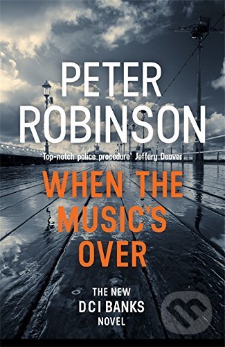 Kniha: When the Music's Over (Peter Robinson). Hodder and Stoughton, 2017