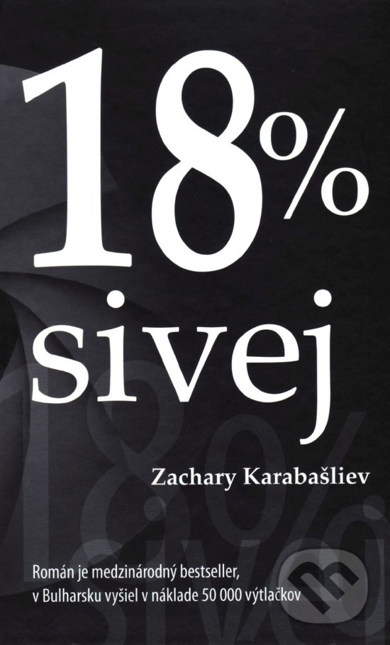 18 % sivej - Zachary Karabašliev, Vydavateľstvo Spolku slovenských spisovateľov, 2017