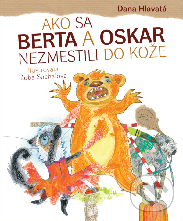 Levně Ako sa Berta a Oskar nezmestili do kože - Dana Hlavatá, Ľuba Suchalová (ilustrátor) - kniha z kategorie Rozprávky