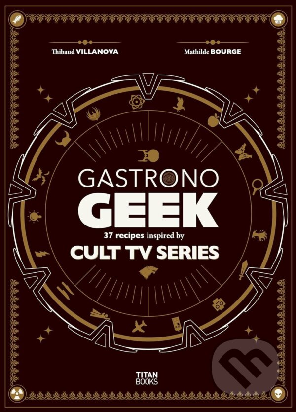 Levně Gastronogeek Cult TV Cookbook - Thibaud Villanova - kniha z kategorie Kuchárky