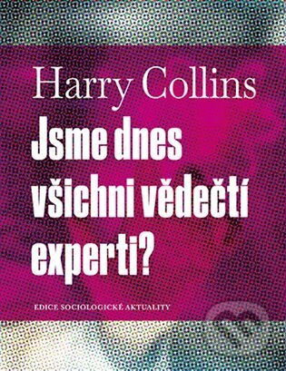 Levně Jsme dnes všichni vědečtí experti? - Harry Collins - kniha z kategorie Politológia a politika