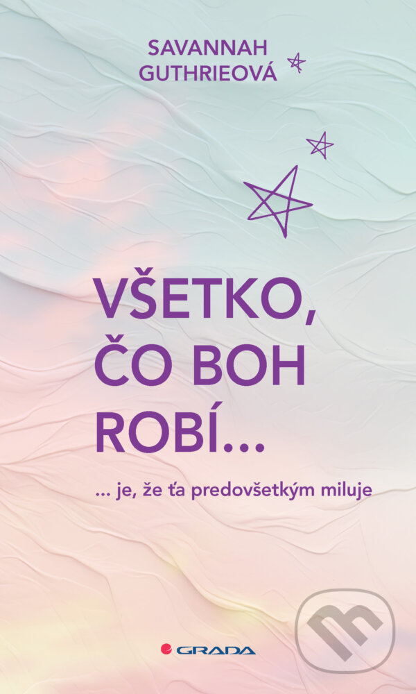 E-kniha: Všetko, čo Boh robí... (Savannah Guthrie). Grada, 2024
