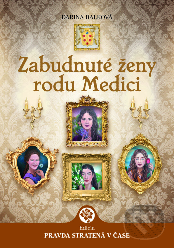 Levně Zabudnuté ženy rodu Medici - Darina Balková - kniha z kategorie Spoločenská beletria