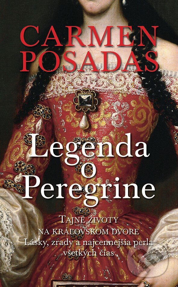 Levně Legenda o Peregrine (Tajné životy na kráľovskom dvore. Lásky, zrady a najcennejšia perla všetkých čias) - kniha z kategorie História