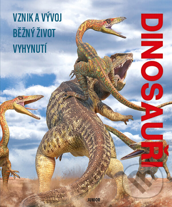 Levně Dinosauři - vznik a vývoj, běžný život, vyhynutí - kniha z kategorie Encyklopédie