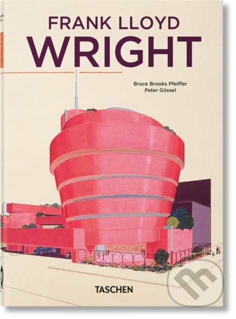 Levně Frank Lloyd Wright. 40th Ed. - Bruce Brooks Pfeiffer, Peter Gossel (editor) - kniha z kategorie Architektúra