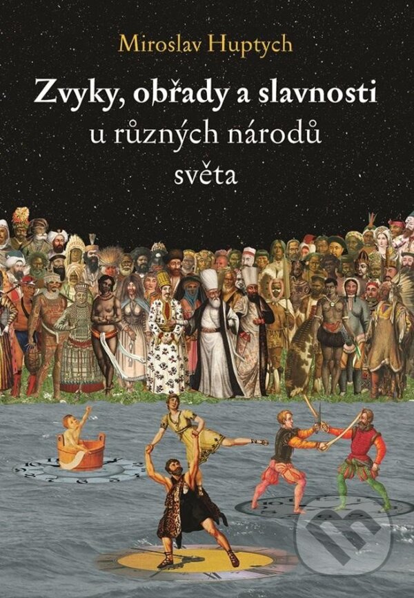Kniha: Zvyky, obřady a slavnosti u různých národů světa (Miroslav Huptych)