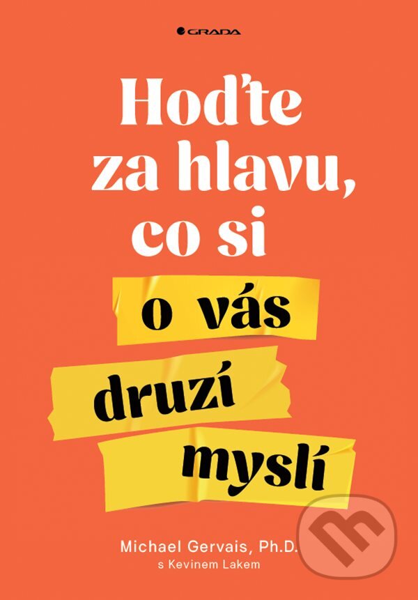 Levně Hoďte za hlavu, co si o vás druzí myslí - Michael Gervais - kniha z kategorie Management