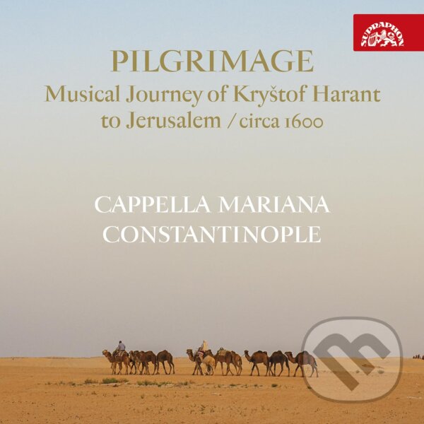 Levně Cappella Mariana, Constantinople: Pilgrimage: Hudební pouť Kryštofa Haranta do Jeruzaléma