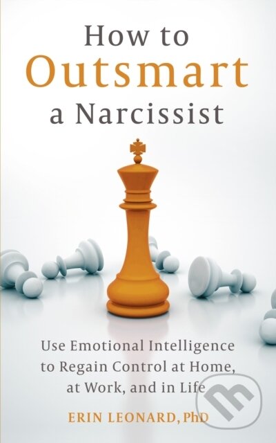 Levně How to Outsmart a Narcissist (Use Emotional Intelligence to Regain Control at Home, at Work, and in Life) - kniha z kategorie Psychológia