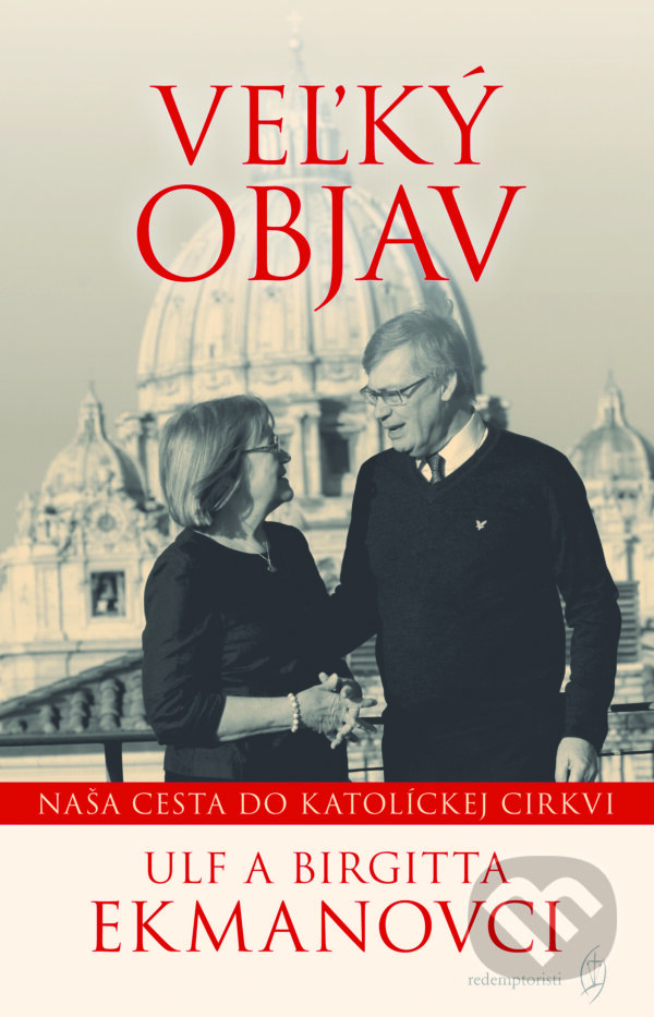 Levně Veľký objav (Naša cesta do Katolíckej cirkvi) - Brigitta Ekman, Ulf Ekman - kniha z kategorie Životopisy