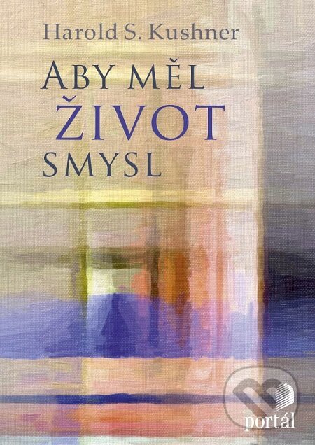 E-kniha: Aby měl život smysl (Harold S. Kushner). Portál, 2017