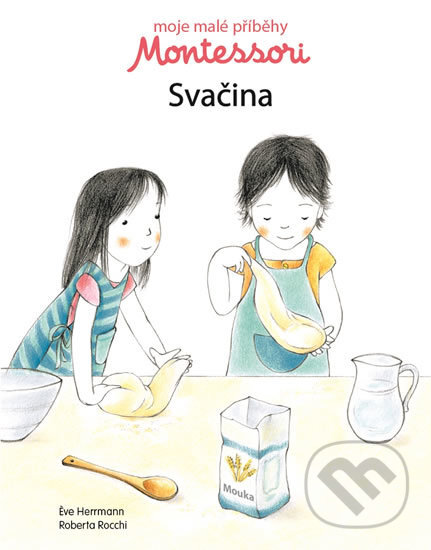 Moje malé příběhy Montessori - Svačina, Svojtka&Co., 2017