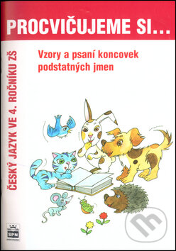 Levně Procvičujeme si... Vzory a psaní koncovek podstatných jmen - kniha z kategorie 1. stupeň