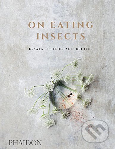 On Eating Insects - Joshua Evans, Phaidon, 2017