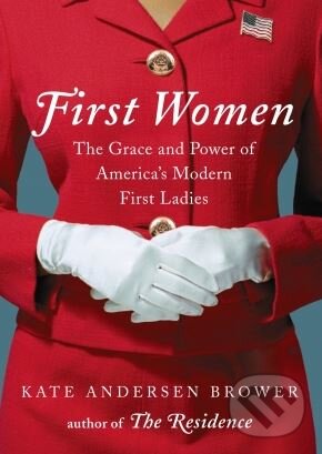 Levně First Women (The Grace and Power of America's Modern First Ladies) - kniha z kategorie Životopisy