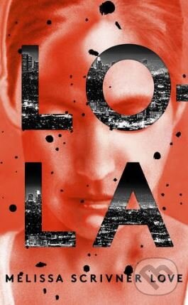 Levně Lola - Melissa Scrivner Love - kniha z kategorie Spoločenská beletria
