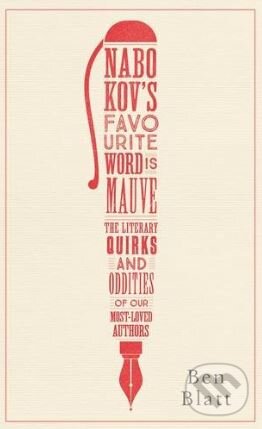 Levně Nabokov's Favourite Word Is Mauve (The literary quirks and oddities of our most-loved authors) - kniha z kategorie Zdravie a životný štýl