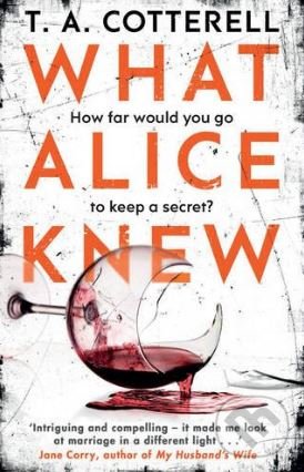 Levně What Alice Knew - T.A. Cotterell - kniha z kategorie Thrillery