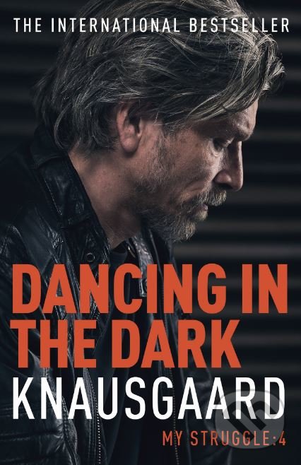 Levně Dancing in the Dark (My Struggle: 4) - Karl Ove Knausgard - kniha z kategorie Beletria