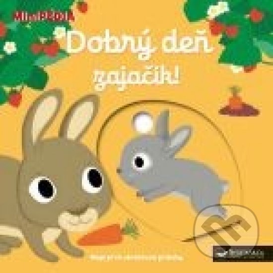 Levně Dobrý deň zajačik! (Moje prvé obrázkové príbehy) - kniha z kategorie Pre deti a mládež