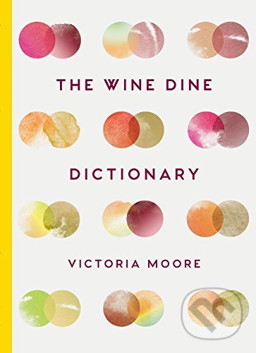 Kniha: The Wine Dine Dictionary (Victoria Moore)