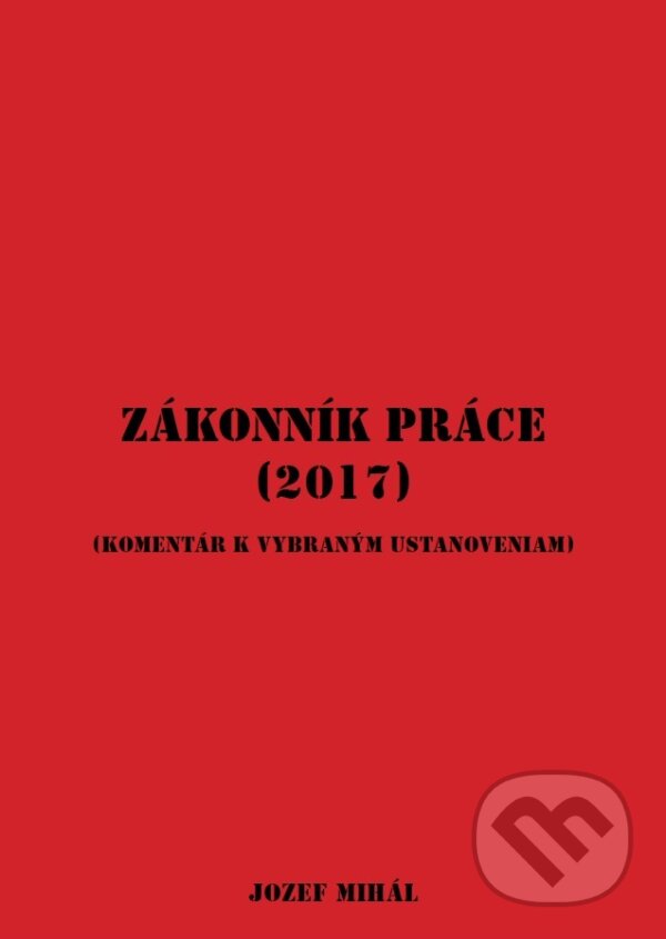 Levně Zákonník práce (2017) (Komentár k vybraným ustanoveniam) - kniha z kategorie Pracovné právo