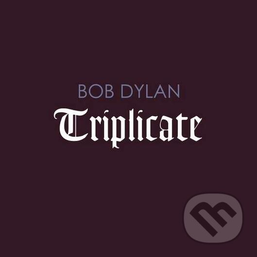 Bob Dylan: Triplicate - Bob Dylan, Sony Music Entertainment, 2017