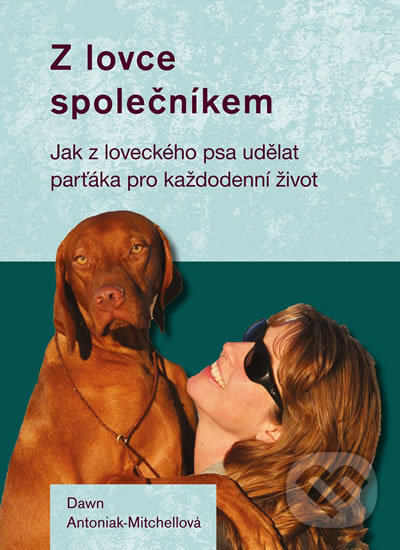 Levně Z lovce společníkem (Jak z loveckého psa udělat parťáka pro každodenní život) - kniha z kategorie Poľovníctvo