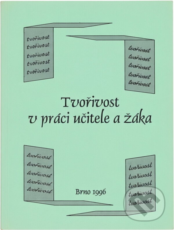 Kniha: Tvořivost v práci učitele a žáka : sborník z celostátního semináře k problematice tvořivosti v práci učitele a žáka, Brno, 30.1.1996 (Paido). Paido, 1996