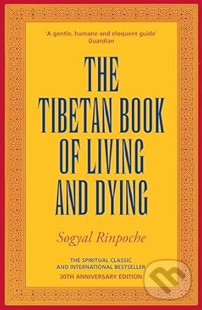 Levně The Tibetan Book Of Living And Dying (The Spiritual Classic & International Bestseller: 30th Anniversary Edition) - kniha z kategorie Ezoterika